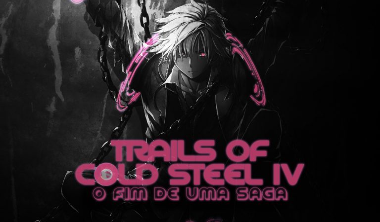 O Fim de uma Saga | The Legend of Heroes: Trails of Cold Steel IV