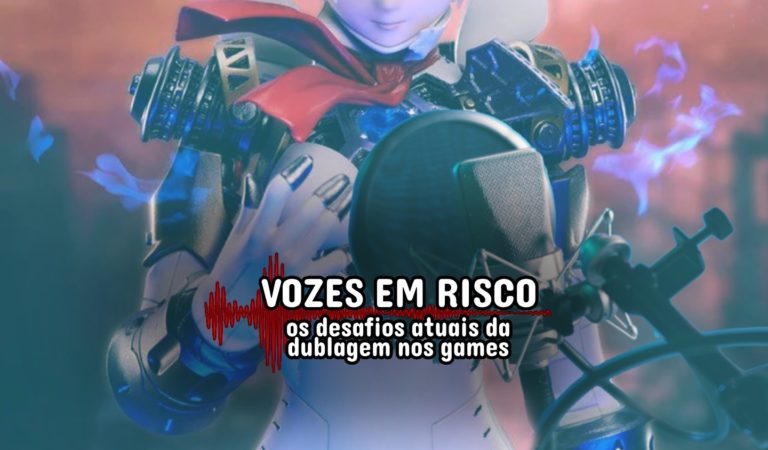 Vozes em Risco: os desafios atuais da dublagem nos games Vozes em Risco: os desafios atuais da dublagem nos games